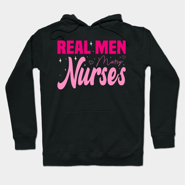 Real Men Marry Nurses, Nuse Wife Hoodie by BenTee